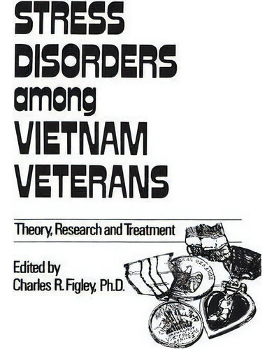 Stress Disorders Among Vietnam Veterans: Theory, Research, De Charles R. Figley. Editorial Taylor Francis Ltd, Tapa Blanda En Inglés