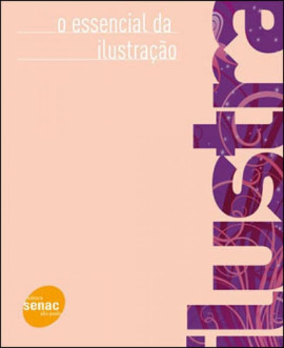 O Essencial Da Ilustração, De Caplin, Steve. Editora Senac - Sp, Capa Mole, Edição 1ª Edição - 2012 Em Português