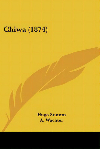 Chiwa (1874), De Stumm, Hugo. Editorial Kessinger Pub Llc, Tapa Blanda En Inglés