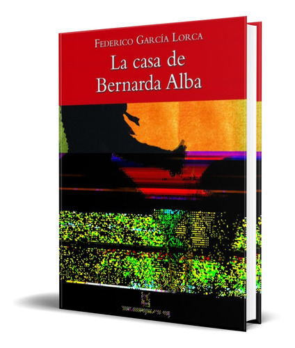 La Casa De Bernarda Alba, De Federico Garcia Lorca. Editorial Teide, Tapa Blanda En Español, 2010