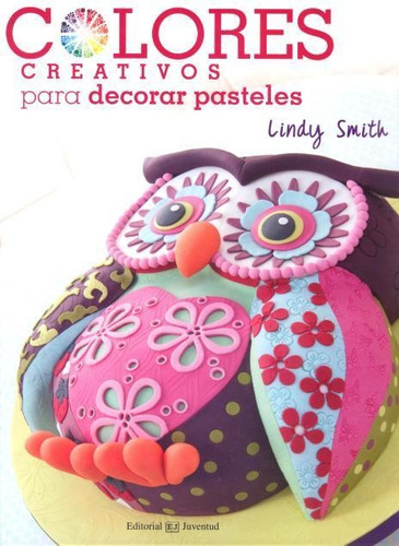 Colores Creativos Para Decorar Pasteles-smith, Lindy-juventu