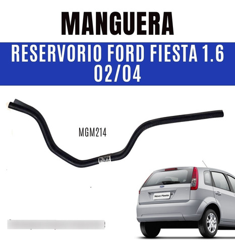 Manguera Reservorio A Tubo Ford Fiesta 1.6 Mgm214