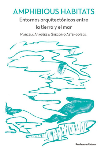 Libro Amphibious Habitats - Aragã¿ez Escobar, Marcela