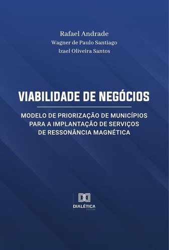 Viabilidade De Negócios, De Rafael Carvalho Faria Andrade. Editorial Dialética, Tapa Blanda En Portugués, 2022