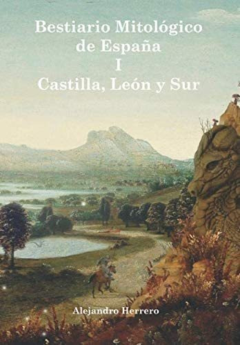 Libro: Bestiario Mitológico De España: Castilla, León Y Sur 