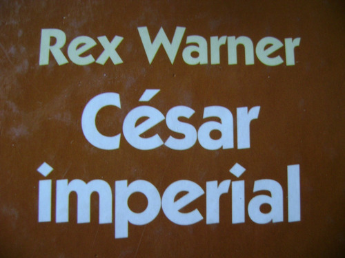 César Imperial- Rex Warner. T/ Duras