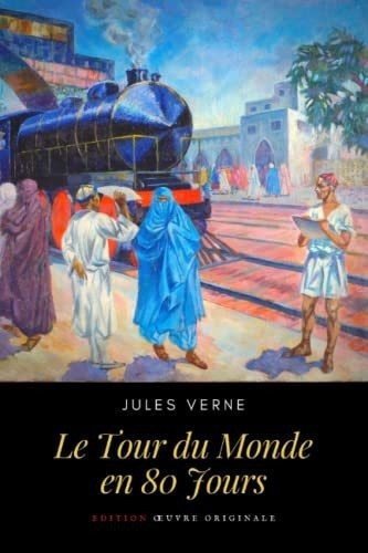 Livre : Le Tour Du Monde En 80 Jours Uvre Originale Et..., De Verne, Jules. Editorial Independently Published En Francés