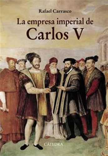 Empresa Imperial De Carlos V,la - Carrasco,rafael