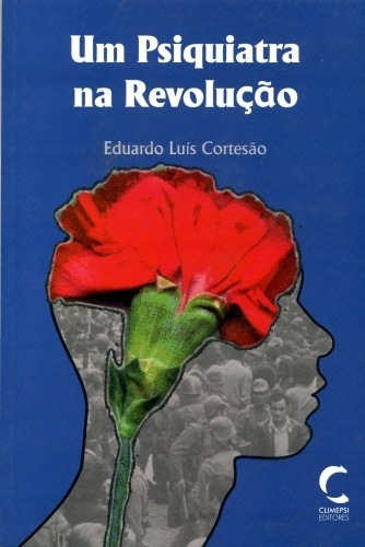 Libro Um Psiquiatra Na Revoluçao - Cortesao, Eduardo Luis
