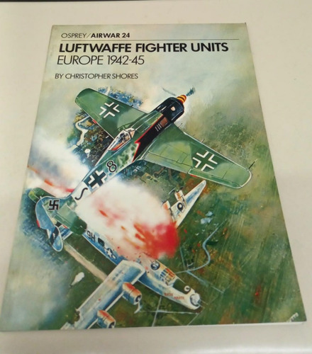 Luftwaffe Fighter Units Europe 1942 45 * Shores * Aviones