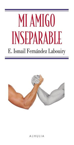 Mi Amigo Inseparable, De Fernández Labouiry, Ismail. Editorial Alhulia, S.l., Tapa Blanda En Español
