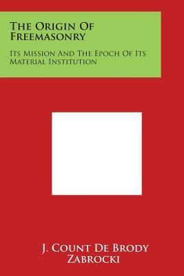 Libro The Origin Of Freemasonry : Its Mission And The Epo...