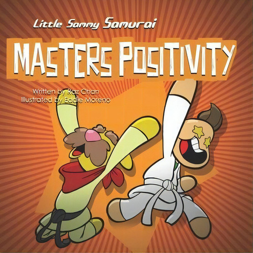 Little Sammy Samurai Masters Positivity : A Children's Book About Managing Negative Emotions And ..., De Raz Chan. Editorial Resilient Kids For Life Productions Inc., Tapa Blanda En Inglés