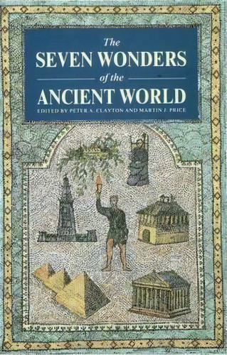 The Seven Wonders Of The Ancient World, De Peter A. Clayton. Editorial Taylor Francis Ltd, Tapa Blanda En Inglés