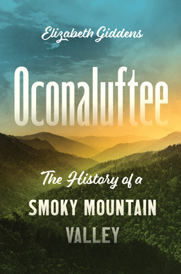 Libro Oconaluftee: The History Of A Smoky Mountain Valley...