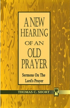 Libro New Hearing Of An Old Prayer - Thomas C Short