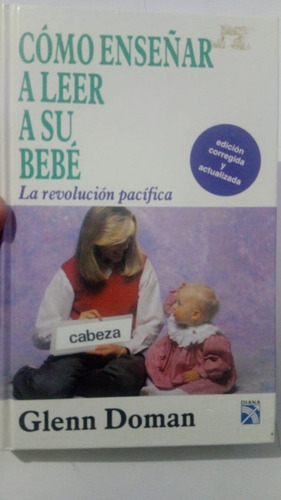 Cómo Enseñar A Leer A Su Bebé / Glenn Doman (Usado)
