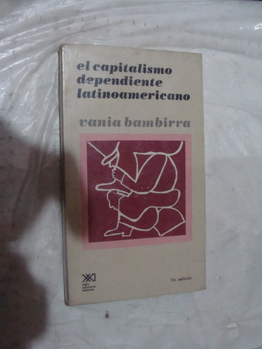 Libro El Capitalismo Dependiente Latinoamericano , Vania Bam