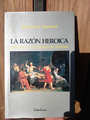 Libro La Razón Heroica. Sócrates Y El Oráculo De Delfos (Usado)