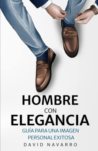 Libro : Hombre Con Elegancia Guia Para Una Imagen Personal 