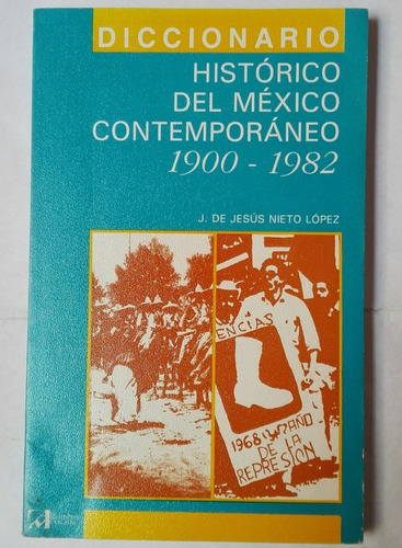 Diccionario Histórico Del México Contemporáneo 1900 - 1982
