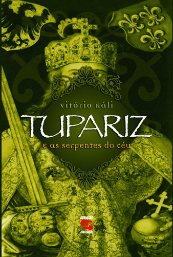Tupariz e as Serpentes do Céu, de Mesquita Brehm, Antônio. Editora Geração Editorial Ltda em português, 2006