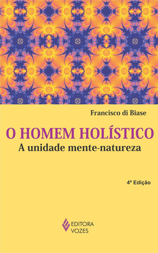 Homem holístico, de di Biase, Francisco. Série UNIPAZ - Psicologia transpessoal Editora Vozes Ltda., capa mole em português, 2010