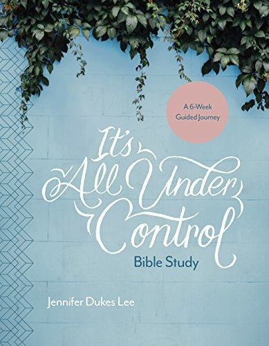 Todo Esta Bajo Control Estudio Biblico: Un Viaje Guiado De