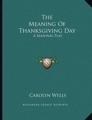 Libro The Meaning Of Thanksgiving Day : A Seasonal Play -...