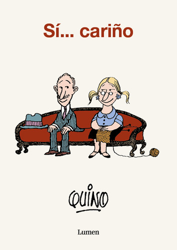 Sí... Cariño, De Quino (lavado Tejon, Joaquin Salvador)., Vol. 1. Editorial Lumen, Tapa Blanda En Español, 1