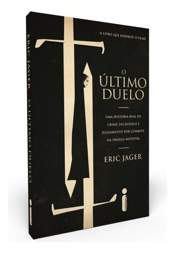 O Último Duelo: Uma história real de crime, escândalo e julgamento por combate na França Medieval, de Eric Jager. Editora Intrínseca, capa mole, edição livro brochura em português, 2021