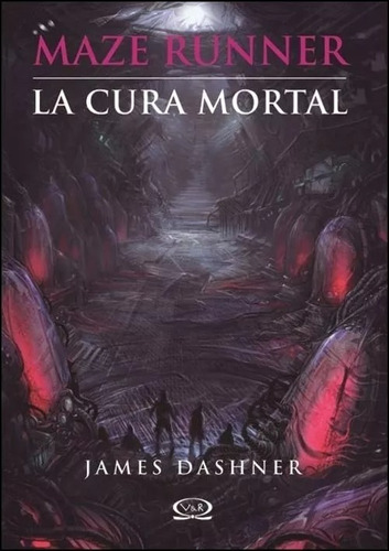 La Cura Mortal (maze Runner 3) - Dashner, James