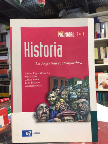 Historia La Argentina Contemporanea -felipe Pigna -az