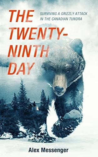 The Twenty-ninth Day Surviving A Grizzly Attack In.., de Alex. Editorial Blackstone Publishing en inglés