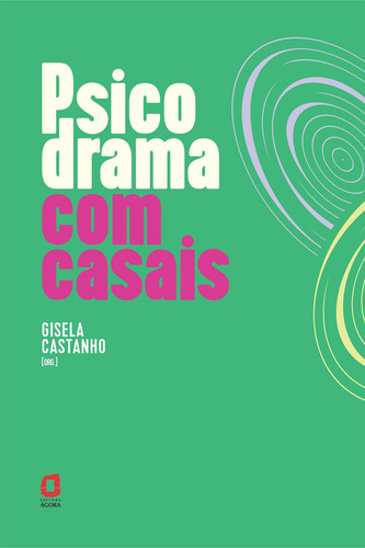 Psicodrama com casais, de (Seleccionado(es) por) Castanho, Gisela. Editorial Editora Ágora, capa mole em português, 2016