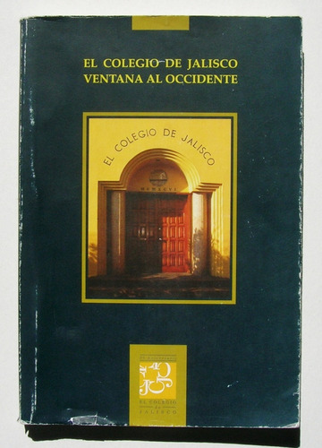 El Colegio De Jalisco, Ventana Al Occidente, Libro 2007