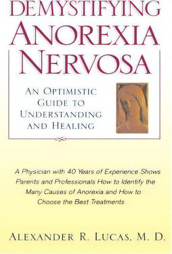Demystifying Anorexia Nervosa, De Alexander R. Lucas. Editorial Oxford University Press Inc, Tapa Dura En Inglés