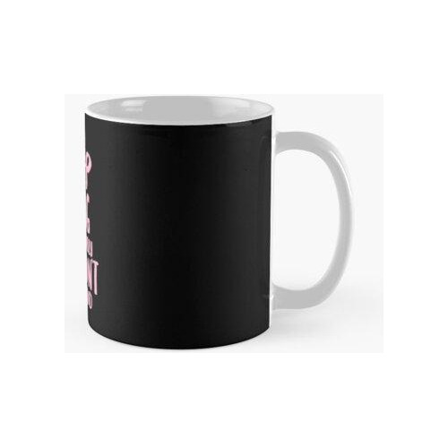 Taza Es Una Cosa De Kpop Calidad Premium