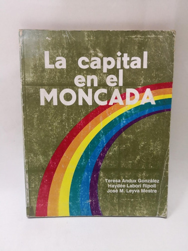 La Capital En El Moncada - Teresa Andux González (Usado)