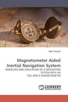 Magnetometer Aided Inertial Navigation System - U Ur Kaya...