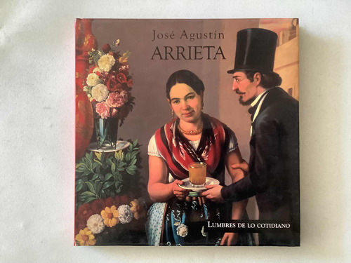 Libro - José Agustín Arrieta | Lumbres De Lo Cotidiano