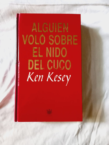 Alguien Voló Sobre El Nido Del Cuco. Ken Kesey.