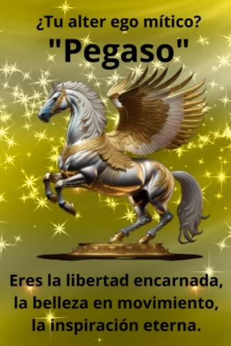 ¿tu Alter Ego Mítico? Pegaso: Eres La Libertad Encarnada, La