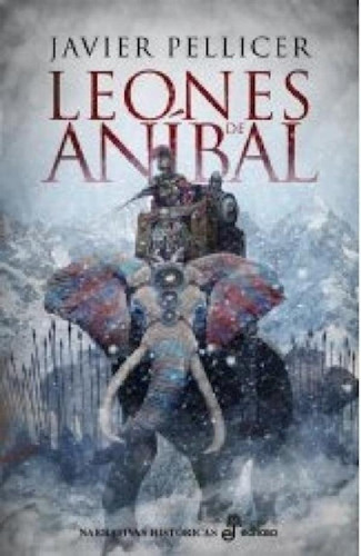 Libro - Leones De Anibal (coleccion Narrativas Historicas) 