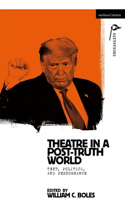 Libro Theater In A Post-truth World: Texts, Politics, And...