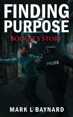 Libro Finding Purpose: Boogie's Story - Baynard, Mark L.