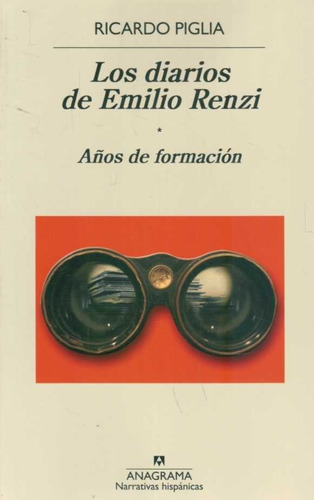 Diarios De Emilio Renzi, Los. Años De Formacion  - Piglia, R