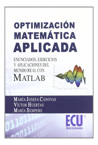 Optimización Matemática Aplicada. Enunciados, Ejercicios Y A