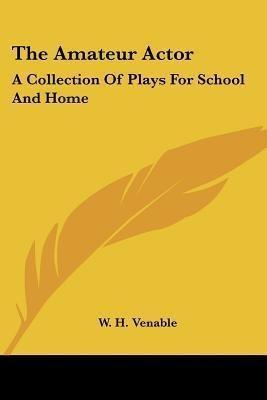 The Amateur Actor : A Collection Of Plays For School And ...