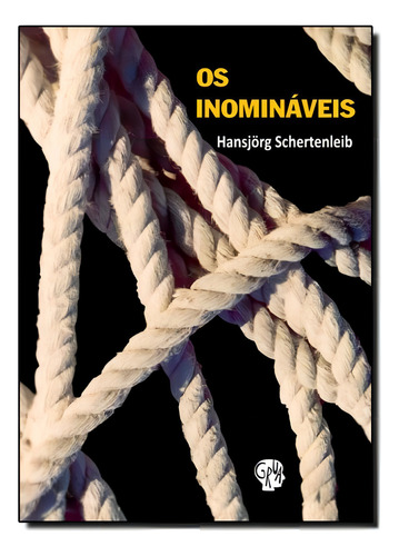 Inomináveis, Os, De Schertenleib. Editora Grua Livros, Capa Mole Em Português